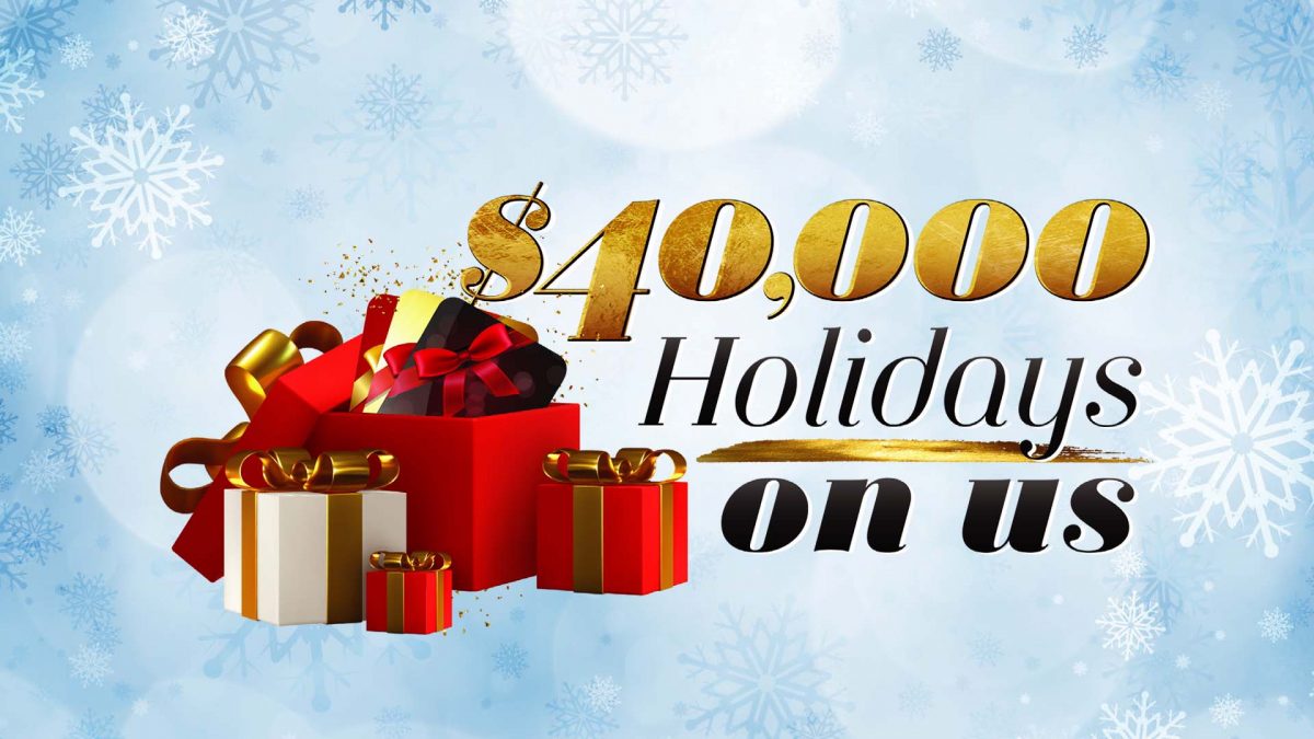 $40K Holidays on Us